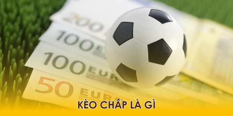 Kèo Chấp Là Gì