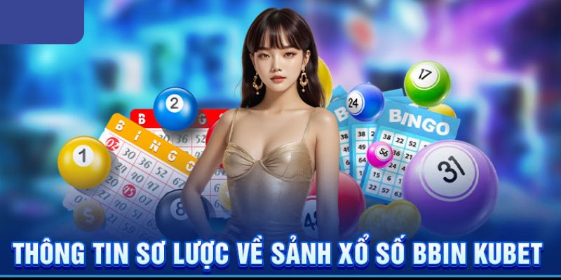 Đôi nét tổng quát về sảnh XS top 1 ở kubet